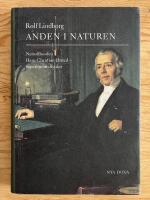 Anden i naturen. Naturfilosofen Hans Christian &Oslash;rsted - experimentalfysiker