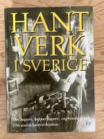 Hantverk i Sverige. Om bagare, kopparslagare, vagnmakare och 286 andra hantverksyrken