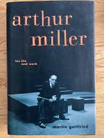 Arthur Miller. His Life and Work