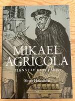 Mikael Agricola. Hans liv och verk