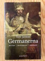 Germanerna. Myten, historien, spr&aring;ken