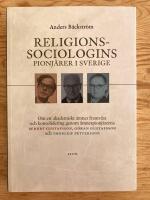 Religionssociologins pionj&auml;rer i Sverige. Om ett akademiskt &auml;mnes framv&auml;xt och konsolidering genom &auml;mnespionj&auml;rerna Berndt Gustafsson, G&ouml;ran Gustafsson och Thorleif Pettersson