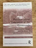 Psychoanalytic Education at the Crossroads. Reformation, change and the future of psychoanalytic training