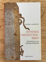 Svenska medeltidsbrev. Framv&auml;xten av ett offentligt skriftspr&aring;k