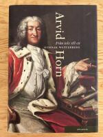 Fr&aring;n tolv till ett. Arvid Horn (1664-1742)