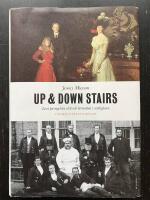 Up and down stairs. Livet p&aring; engelska slott och herres&auml;ten i verkligheten