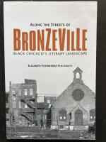 Along the Streets of Bronzeville. Black Chicago&acute;s Literary Landscape