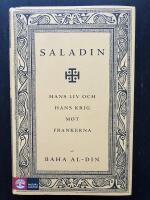 Saladin. Hans liv och hans krig mot frankerna
