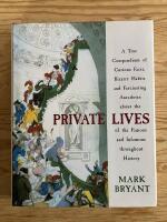 A True Compendium of Curious Facts, Bizarre Habits and Fascinating Anecdotes about the Private Lives of the Famous and Infamous throughout History