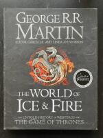 The World of Ice and Fire. The Untold History of Westeros and The Game of Thrones