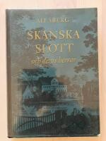 Sk&aring;nska slott och deras herrar. En kr&ouml;nika i ord och bild om g&aring;rdar och m&auml;nnisko&ouml;den