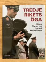 Tredje rikets &ouml;ga. Hitlers filmare och fotograf Walter Frentz