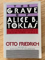 The Grave of Alice B. Toklas and Other Reports from the Past