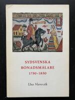 Sydsvenska bonadsm&aring;lare 1750-1850. Deras milj&ouml; och sociala bakgrund