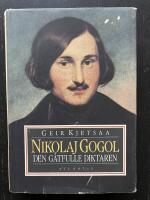 Nikolaj Gogol. Den g&aring;tfulle diktaren