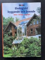 Ekologiskt byggande och boende. Id&eacute;er, f&ouml;rslag, exempel