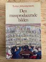 Den massproducerade bilden. Ur bildindustrialismens historia