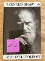 Bernard Shaw. Volume III: 1918-1950. The Lure of Fantasy
