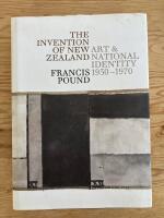 The Invention of New Zealand. Art & National Identity, 1930-1970