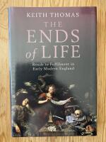 The Ends of Life. Roads to Fulfilment in Early Modern England