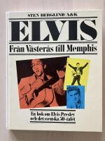 Elvis. Fr&aring;n V&auml;ster&aring;s till Memphis. En bok om Elvis Presley och det svenska 50-talet