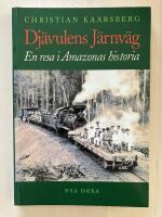 Dj&auml;vulens j&auml;rnv&auml;g. En resa i Amazonas historia