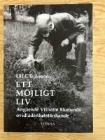 Ett m&ouml;jligt liv. Ang&aring;ende Vilhelm Ekelunds ovidl&aring;denhetst&auml;nkande
