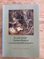 En sann europ&eacute; - Hjalmar Bergman i ett internationellt perspektiv. Symposium i &Ouml;rebro 1996
