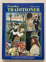 Svenska traditioner. &Aring;rets fester och livets h&ouml;gtider