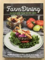 Farm Dining. En ko(k)bok fr&aring;n Wapn&ouml; G&aring;rd. Om v&aring;ra milj&ouml;v&auml;nliga kor & g&aring;rdens b&auml;sta recept