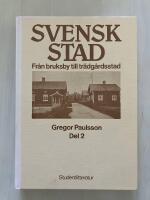 Svensk stad. Del 2: Fr&aring;n bruksby till tr&auml;dg&aring;rdsstad