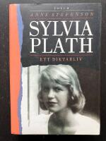Sylvia Plath. Ett diktarliv