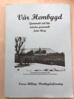 V&aring;r Hembygd. Gammalt och lite mindre gammalt fr&aring;n Berg