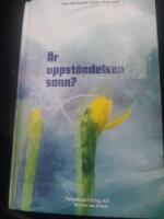 &Auml;r uppst&aring;ndelsen sann?