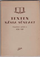 Texten n&auml;sta S&ouml;ndag (Dispositioner samlade och utgivna av Rob Fur.)