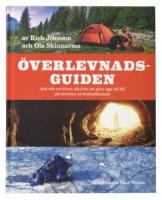 &Ouml;verlevnadsguiden : 300 s&auml;tt att klara allt fr&aring;n att g&ouml;ra upp eld till att &ouml;verleva en krokodilattack