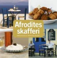 Afrodites skafferi : k&auml;rleksfulla grekiska recept