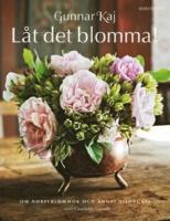 L&aring;t det blomma! : om Nobelblommor och annat vildvuxet