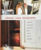 V&aring;rda, laga, renovera : m&ouml;bler, textilier, keramik, glas, silver, konst, speglar