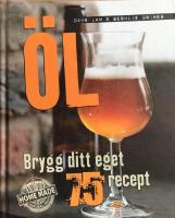 &Ouml;l : brygg ditt eget - 75 recept