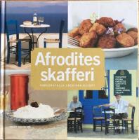 Afrodites skafferi : k&auml;rleksfulla grekiska recept