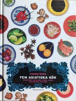 Fem asiatiska k&ouml;k : vardagsmat fr&aring;n Kina, Korea, Japan, Vietnam och Thailand