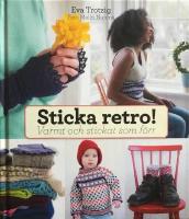 Sticka retro! : varmt och stickat som f&ouml;rr