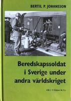 Beredskapssoldat i Sverige under andra v&auml;rldskriget : upplevelser och intryck 1939-1945