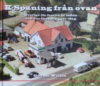 K-spaning fr&aring;n ovan : Sverige f&ouml;r femtio &aring;r sedan och hur landet ligger idag