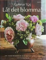 L&aring;t det blomma! : om Nobelblommor och annat vildvuxet