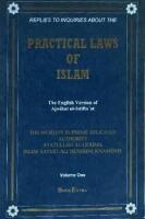 Practical Laws of Islam (The English Version 0f Ajwibat ul-Istifta' at). Volume One.