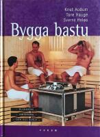 Bygga bastu - planering, inredning, g&ouml;r det sj&auml;lv