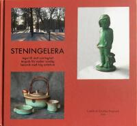 Steningelera : tegel till slott och lag&aring;rd, lergods f&ouml;r vacker vardag, keramik med h&ouml;g ambition