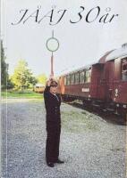 J&Aring;&Aring;J 30 &aring;r : J&auml;rnv&auml;gss&auml;llskapet &Aring;m&aring;l-&Aring;rj&auml;ng : en bild och textrapsodi fr&aring;n J&auml;rnv&auml;gss&auml;llskapet &Aring;m&aring;l-&Aring;rj&auml;ngs liv i r&ouml;k, sot och damm, under &aring;ren 1996-2006